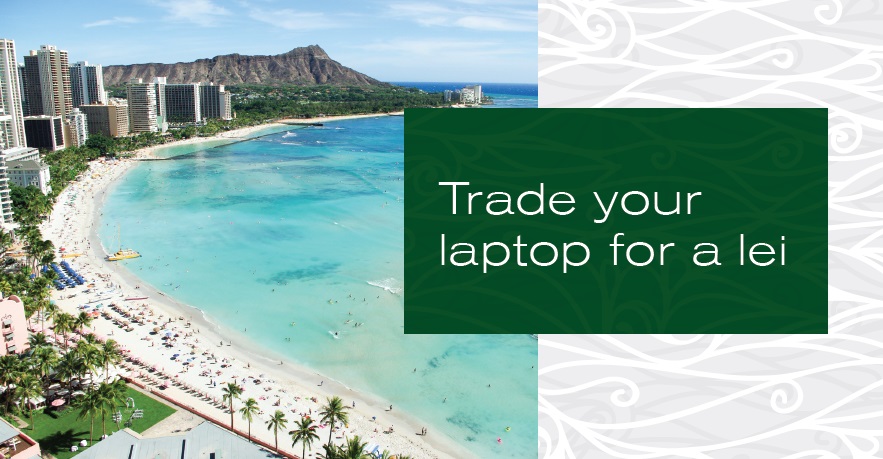 Trade your laptop for a lei